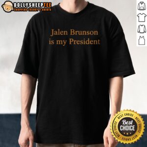 Top Jalen Brunson Is My President Basketball Shirt