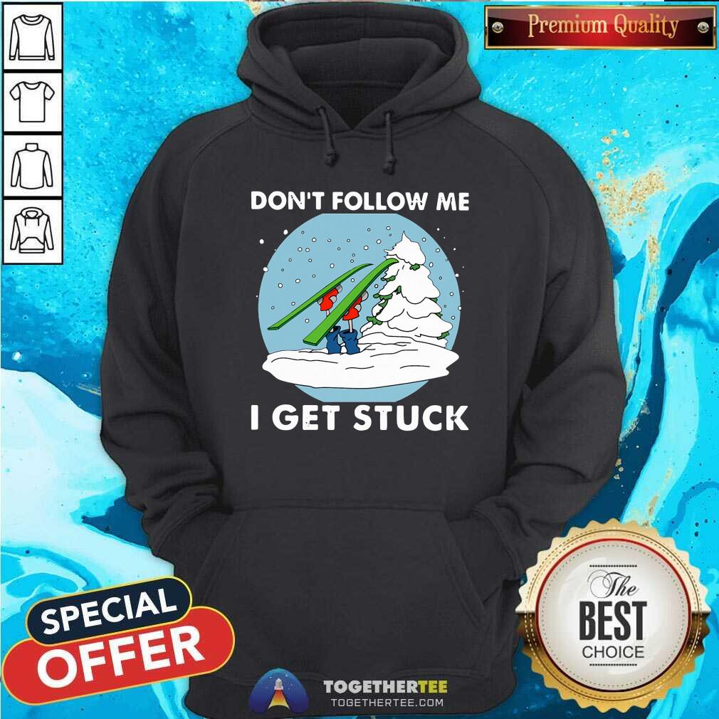 Do Not Follow Me I Get Stuck Skiing Shirt - Image 4