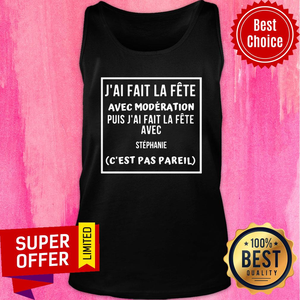 J'ai Fait La Fete Avec Moderation Puis J'ai Fait La Fere Shirt - Image 4