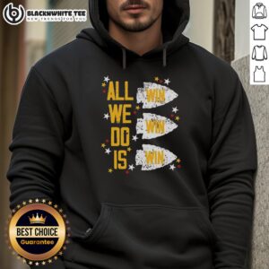 Alternative view of Premium Kansas City Chiefs All We Do Is Win Win Win T-Shirt