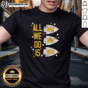 Premium Kansas City Chiefs All We Do Is Win Win Win T-Shirt