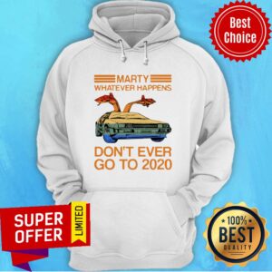 Alternative view of Awesome Marty Whatever Happens Don’t Ever Go To 2020 Vintage Shirt