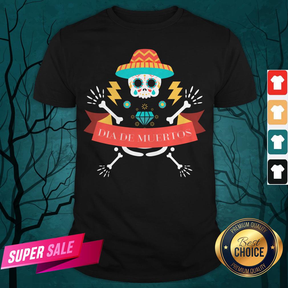 Skeleton Happy Dia De Muertos Day Dead Shirt