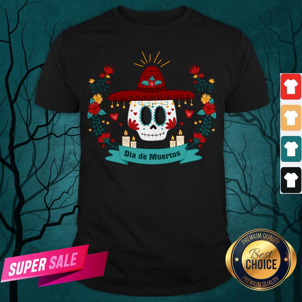 Sugar Skull Dia De Muertos In Mexican Holiday Shirt