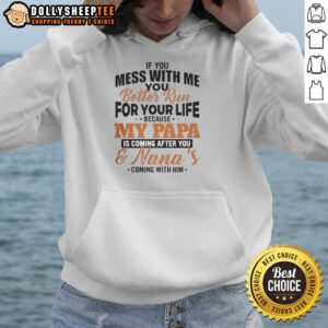 Alternative view of Official If You You Mess With Me Better Run For Your Life Because My Papa Is Coming After You T-Shirt
