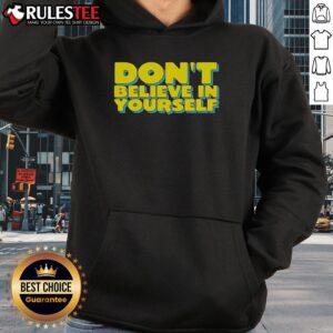 Alternative view of Premium Don't Believe In Yourself T-Shirt