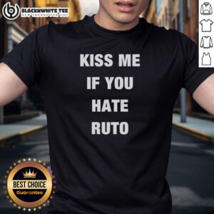 Top Collo Kiss Me If You Hate Ruto T-Shirt