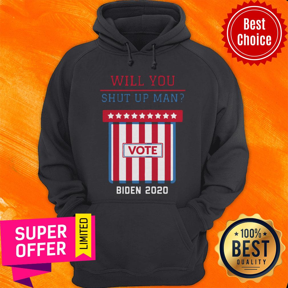 Will You Shut Up Man, Will You Shut Up Joe Biden Anti Trump 2020 Election Shirt - Image 3