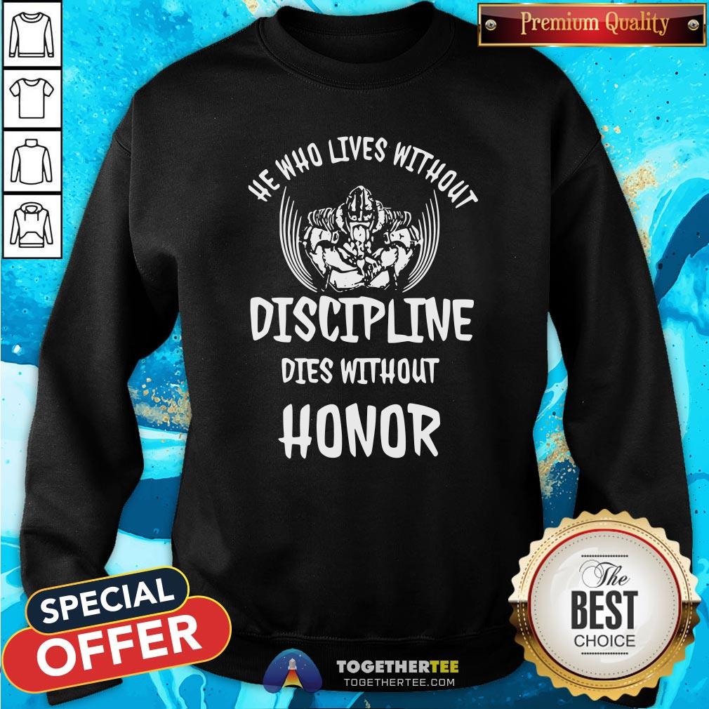 Nice He Who Lives Without Discipline Dies Without Honor Shirt - Image 4