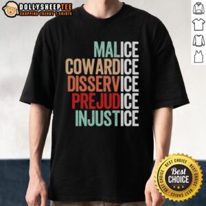 Funny Ice Malice Cowardice Disservice Prejudice Injustice T-Shirt