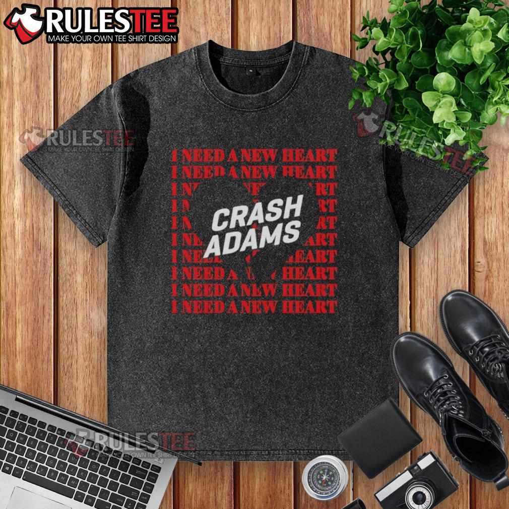 Official Crash Adams I Need A New Heart T-Shirt - Image 6