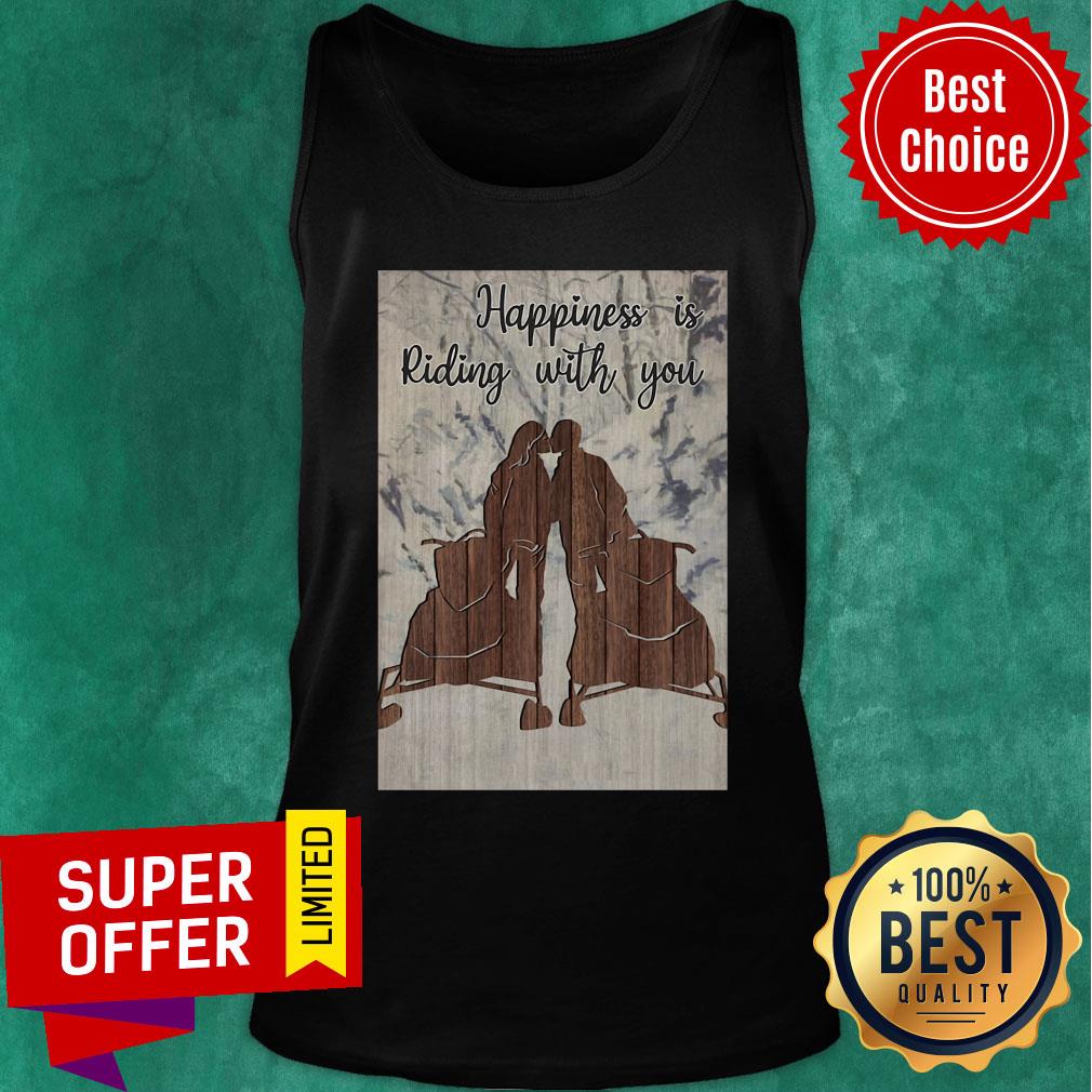 Awesome Snowmobile Happiness Is Riding With You Shirt - Image 4