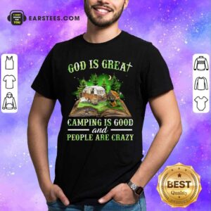 God Is Great Camping Is Good Shirt