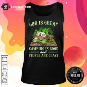 Alternative view of God Is Great Camping Is Good Shirt