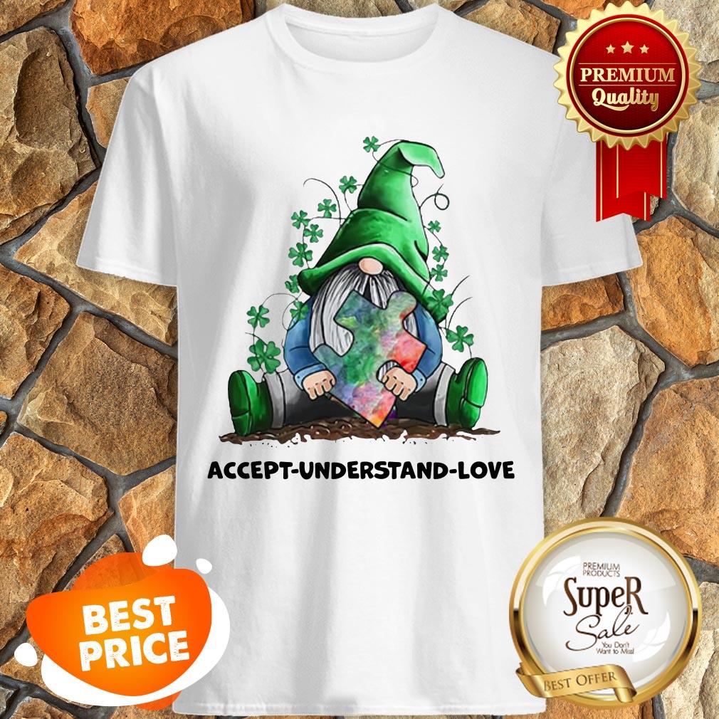 Nice Gnomes Autism Awareness St Patrick’s Day Accept Understand Love Shirt