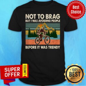 Awesome I Was Avoiding People Before It Was Trendy Shirt