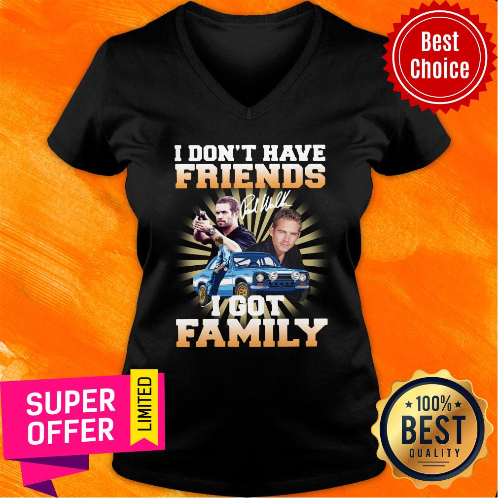 Paul Walker I Don’t Have Friends I Got Family Shirt - Image 3