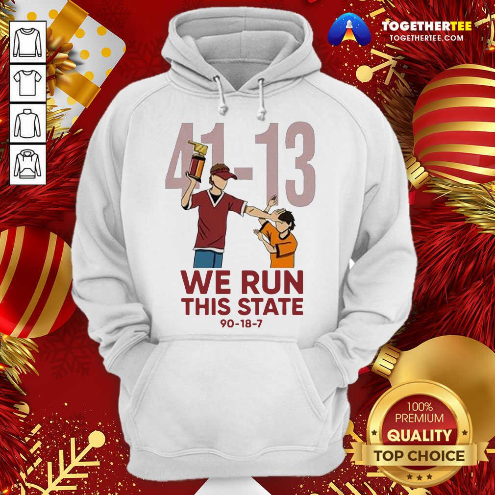 Funny 41 13 We Run This State 90 18 7 Shirt - Image 5
