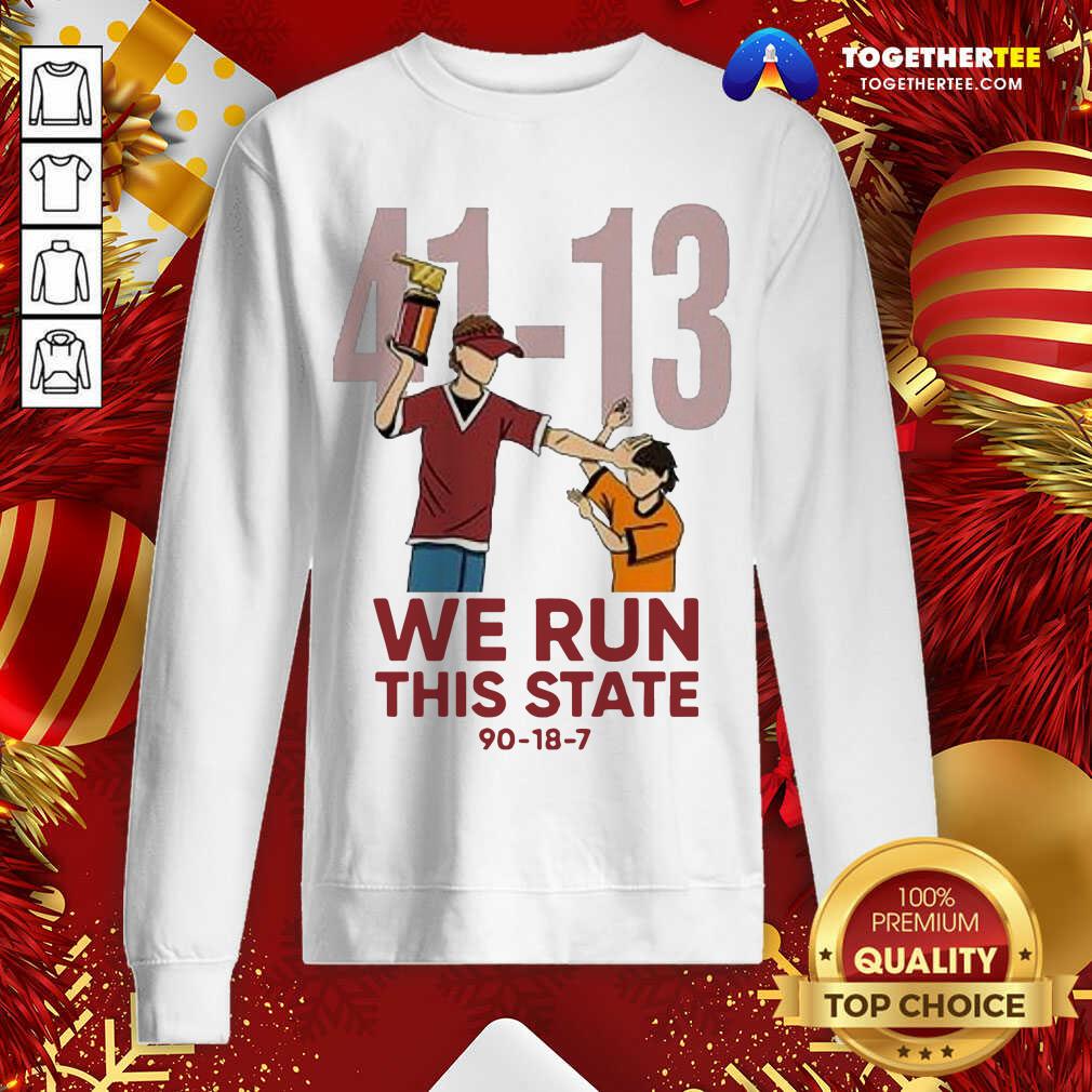 Funny 41 13 We Run This State 90 18 7 Shirt - Image 4