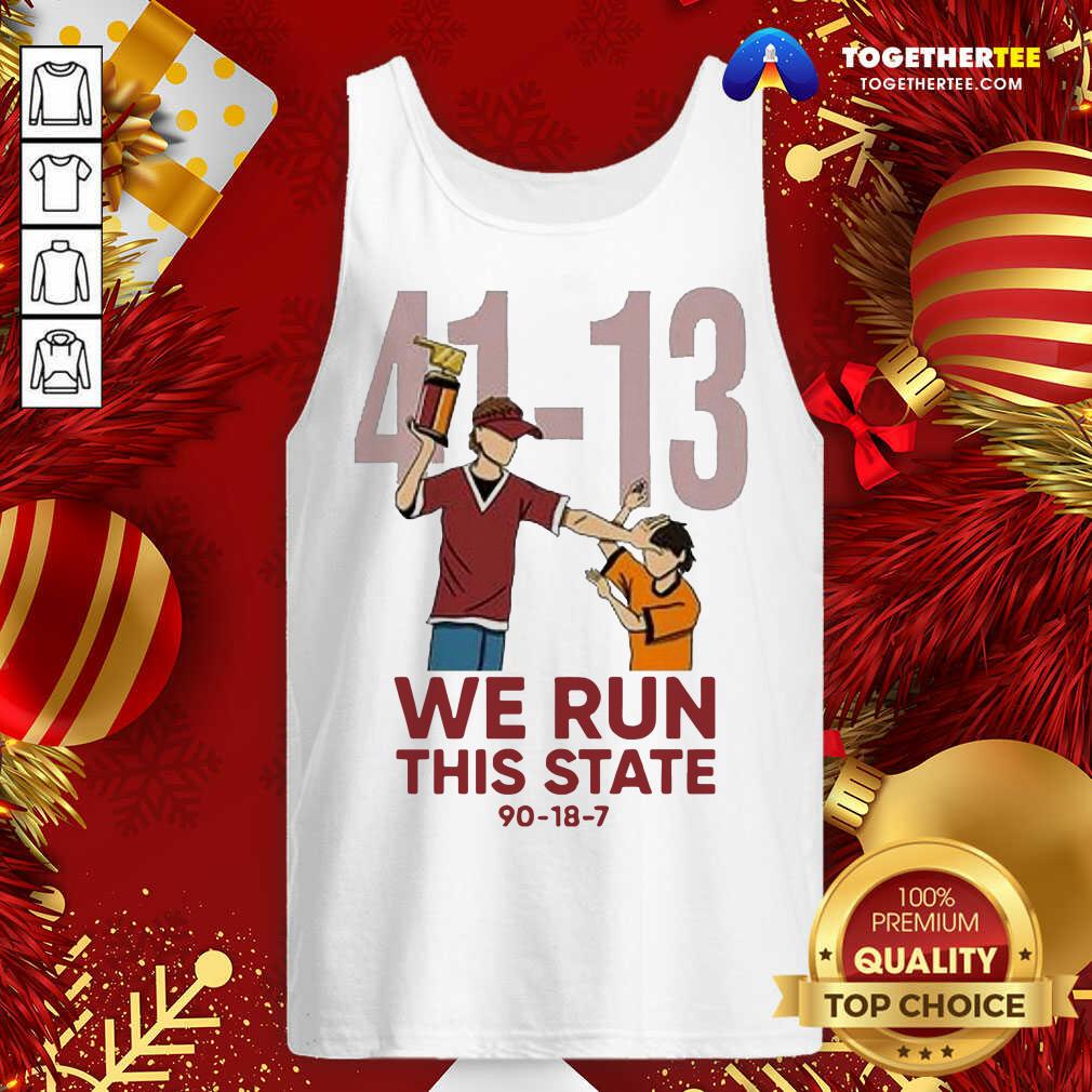 Funny 41 13 We Run This State 90 18 7 Shirt - Image 3