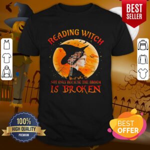 Happy Halloween Reading Witch Not Only Because The Broom Is Broken Shirt