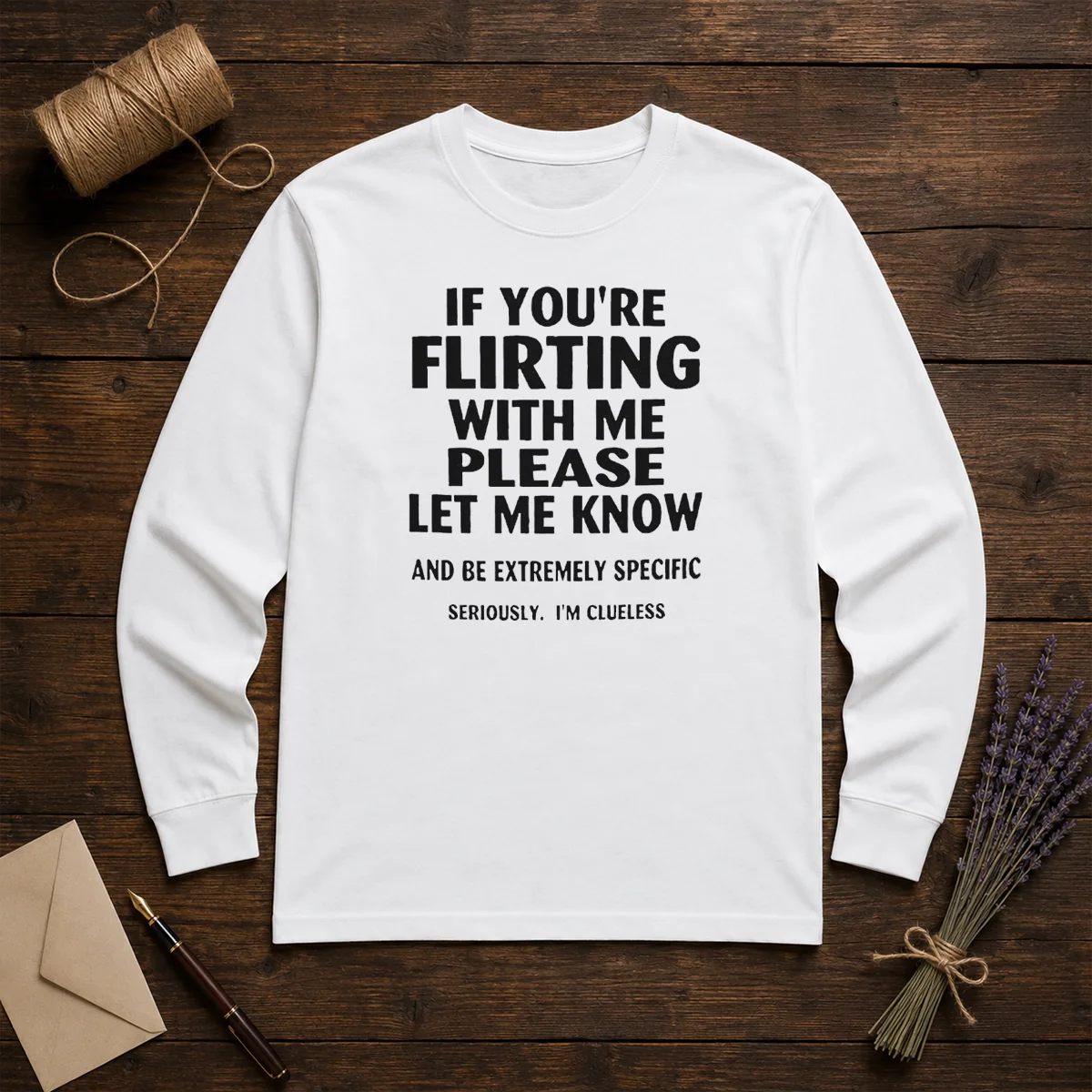 Hot If You Are Flirting With Me Please Let Me Know And Be Extremely Specific Shirt - Image 5