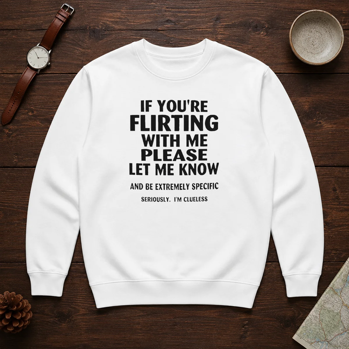 Hot If You Are Flirting With Me Please Let Me Know And Be Extremely Specific Shirt - Image 7