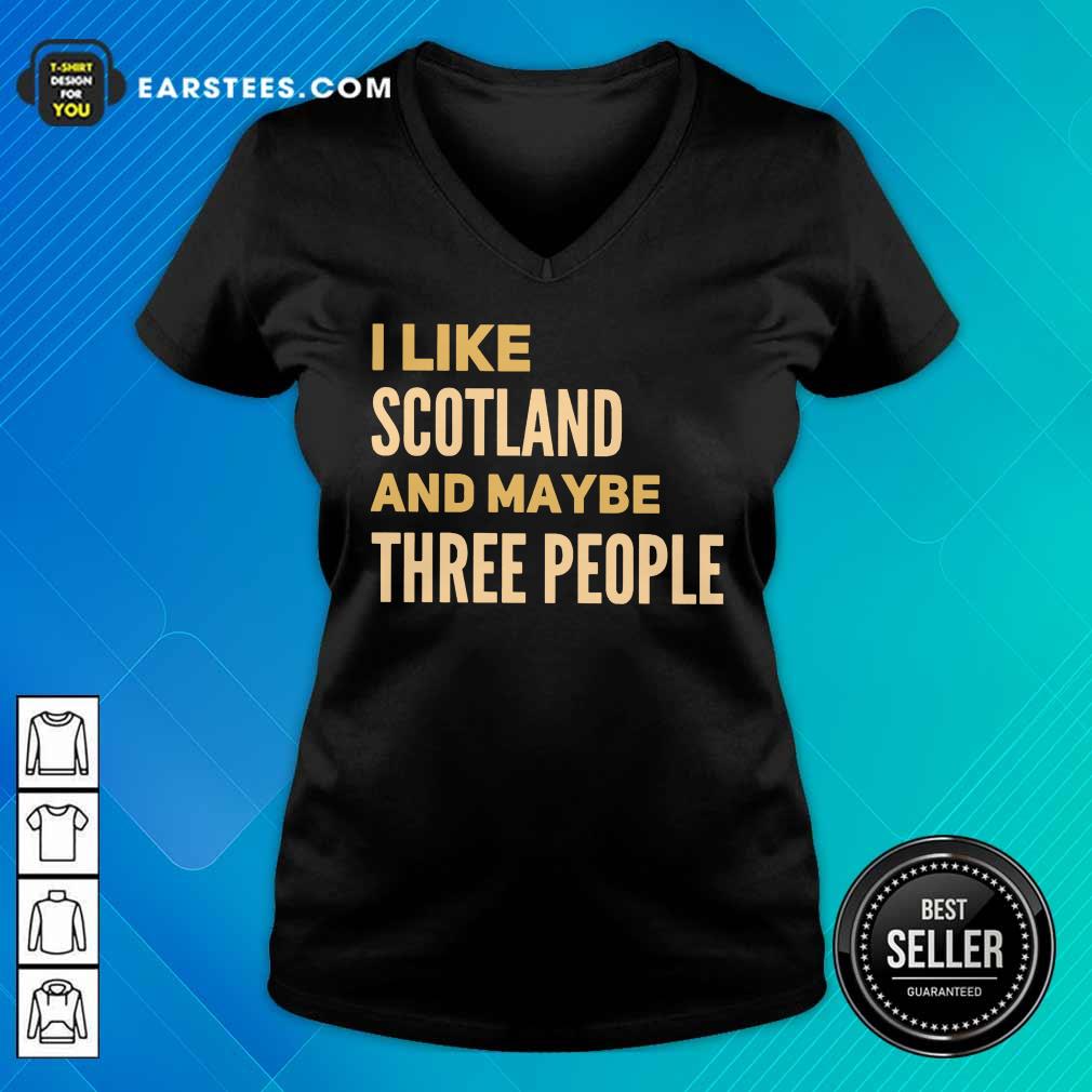Perfect I Like Scotland And Maybe Three People Shirt - Image 5