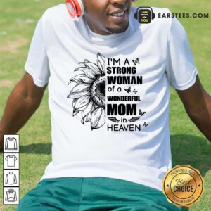 Top I'm A Strong Woman Wonderful Mom Heaven Shirt