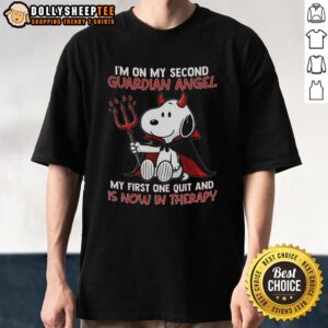 Nice Snoopy I'm On My Second Guardian Angel My First One Quit And Is Now In Therapy T-Shirt