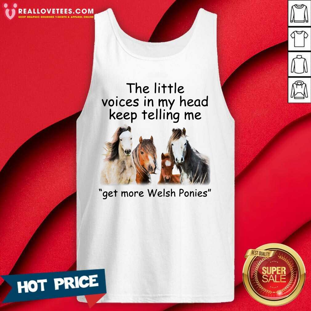 Top The Little Voices In My Head Keep Telling Me Get More Welsh Ponies Horses Shirt - Image 2