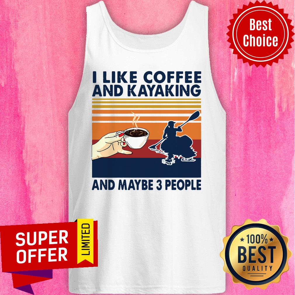 Vintage Retro I Like Coffee And Kayaking And Maybe 3 People Shirt - Image 3