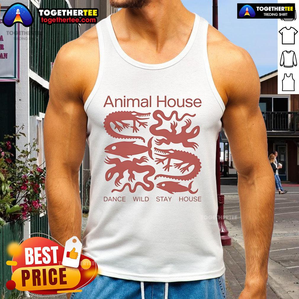Nice Animal House Dance Wild Stay House T-Shirt - Image 4