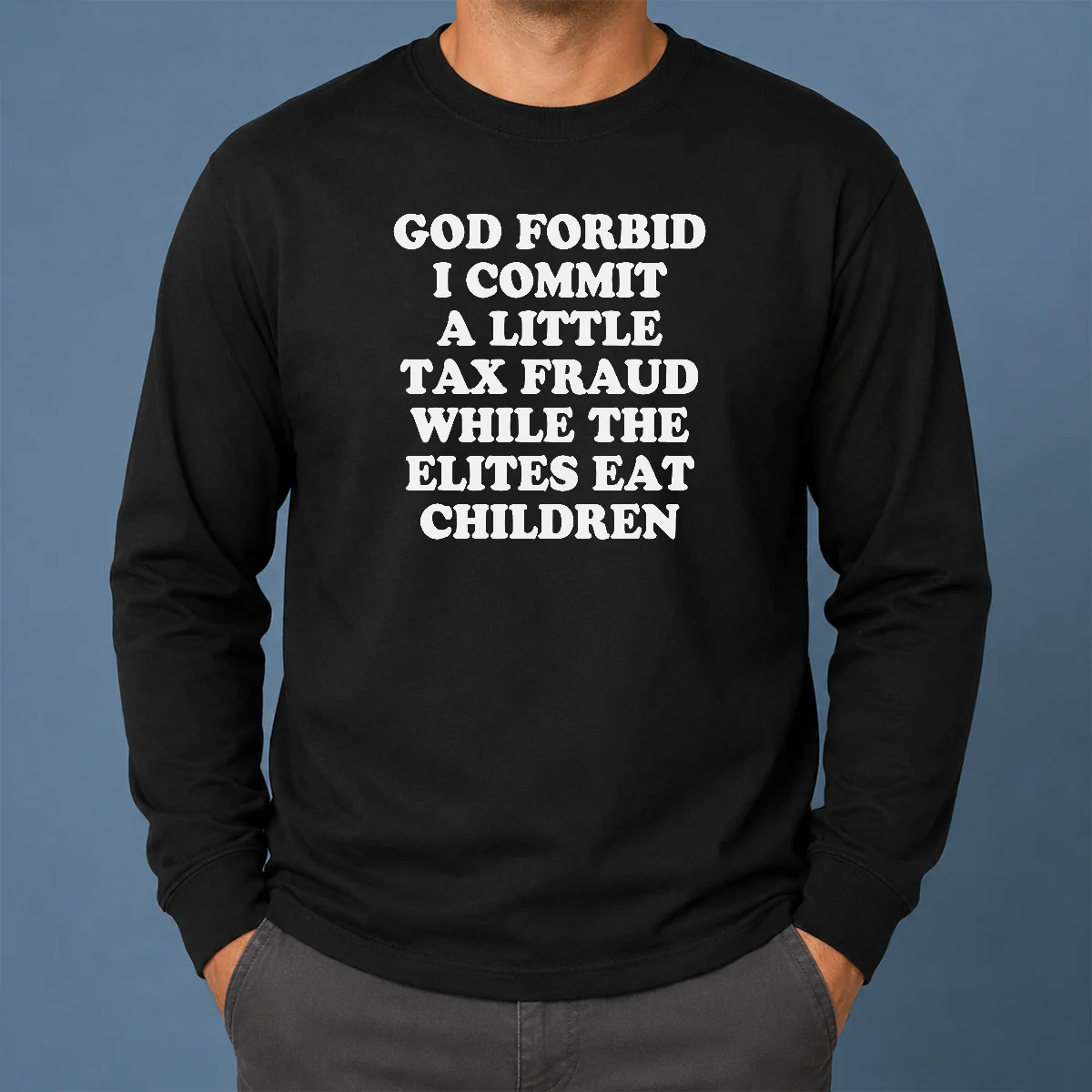 Premium Top God Forbid I Commit A Little Tax Fraud While The Elites Eat Children Shirt - Image 6