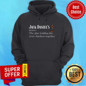 Alternative view of Jack Daniel’s The Glue Holding This 2020 Shitshow Together Shirt