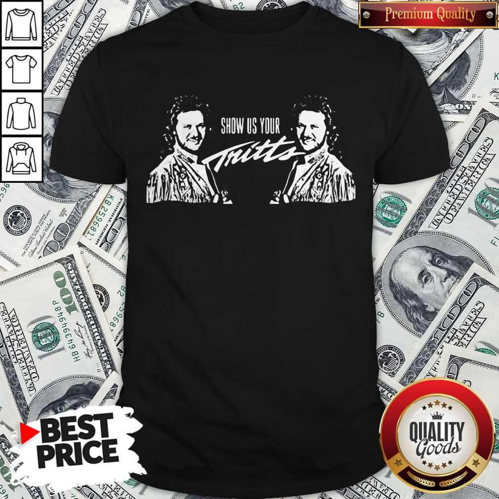 Official Show Us Your Tritts Shirt