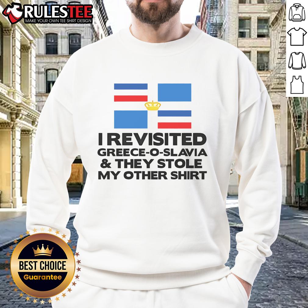 Funny I Revisited Greece O Slavia And They Stole My Other T-Shirt - Image 5