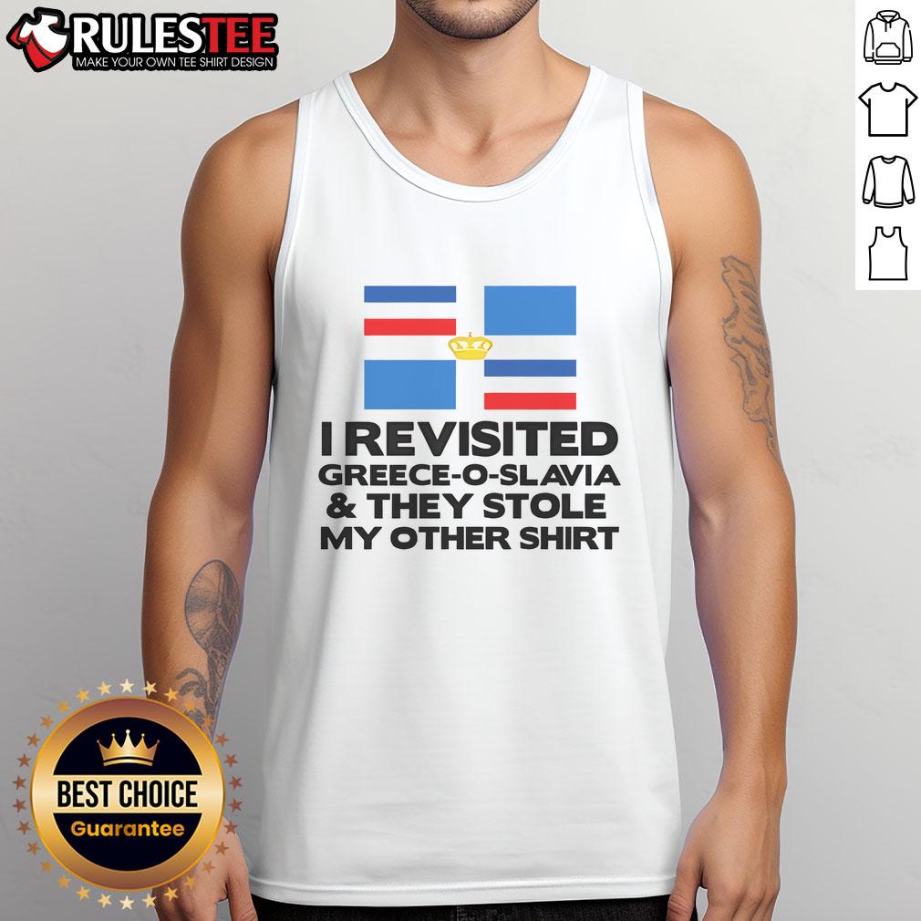 Funny I Revisited Greece O Slavia And They Stole My Other T-Shirt - Image 4