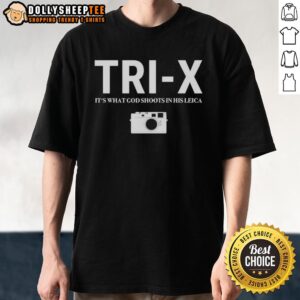 Nice Tri-X It's What God Shoots In His Leica T-Shirt