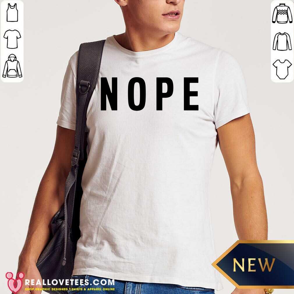 Great Nope Grumpy Attitude For Dad Shirt