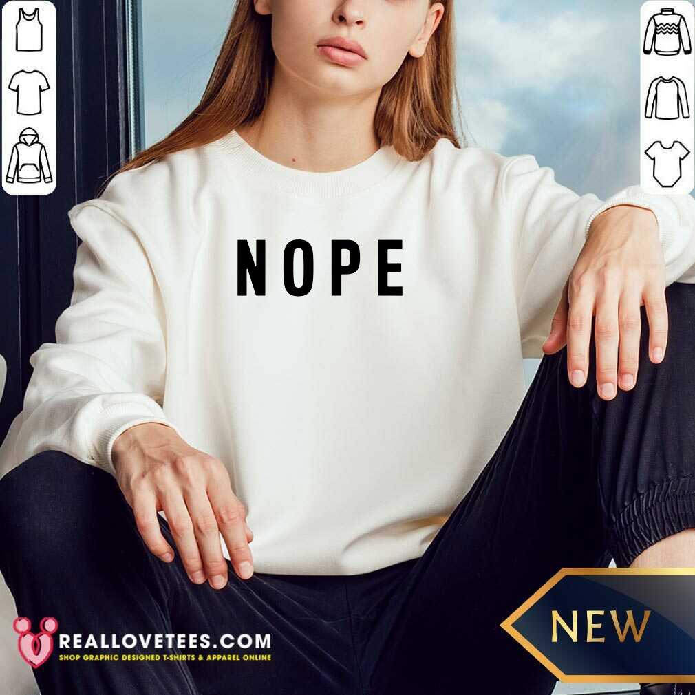 Great Nope Grumpy Attitude For Dad Shirt - Image 3