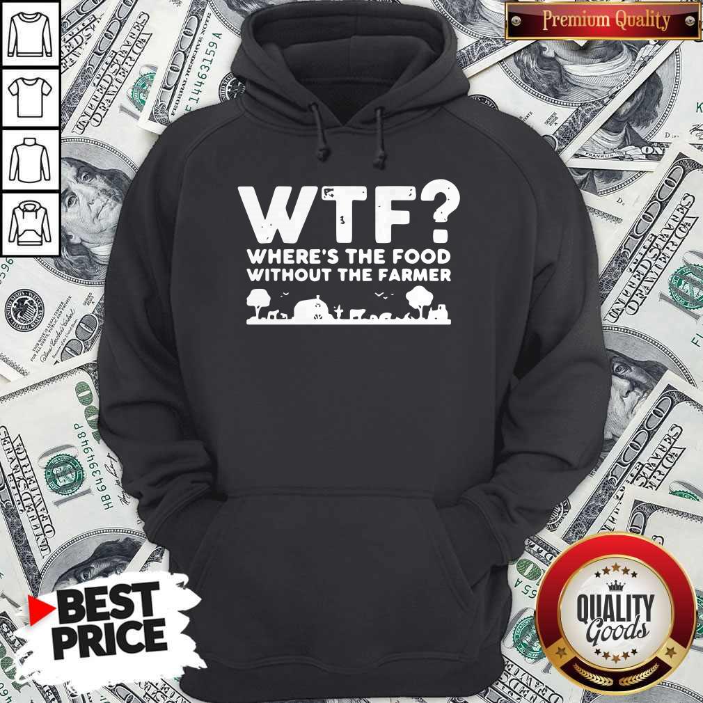 Nice Wtf Where's The Food Without The Farmer Shirt - Image 5