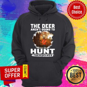 Alternative view of Premium The Deer Aren't Going To Hunt Themselves Shirt
