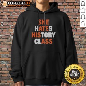 Alternative view of Pretty She Hates History Class She Ate His Ass Shirt