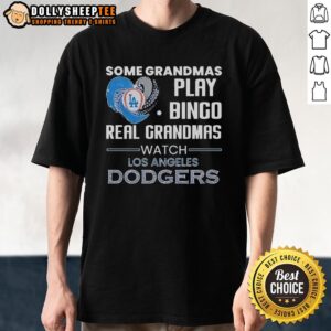 Good Los Angeles Dodgers Some Grandmas Play Bingo Real Grandmas Watch Diamond Heart Shape T-Shirt