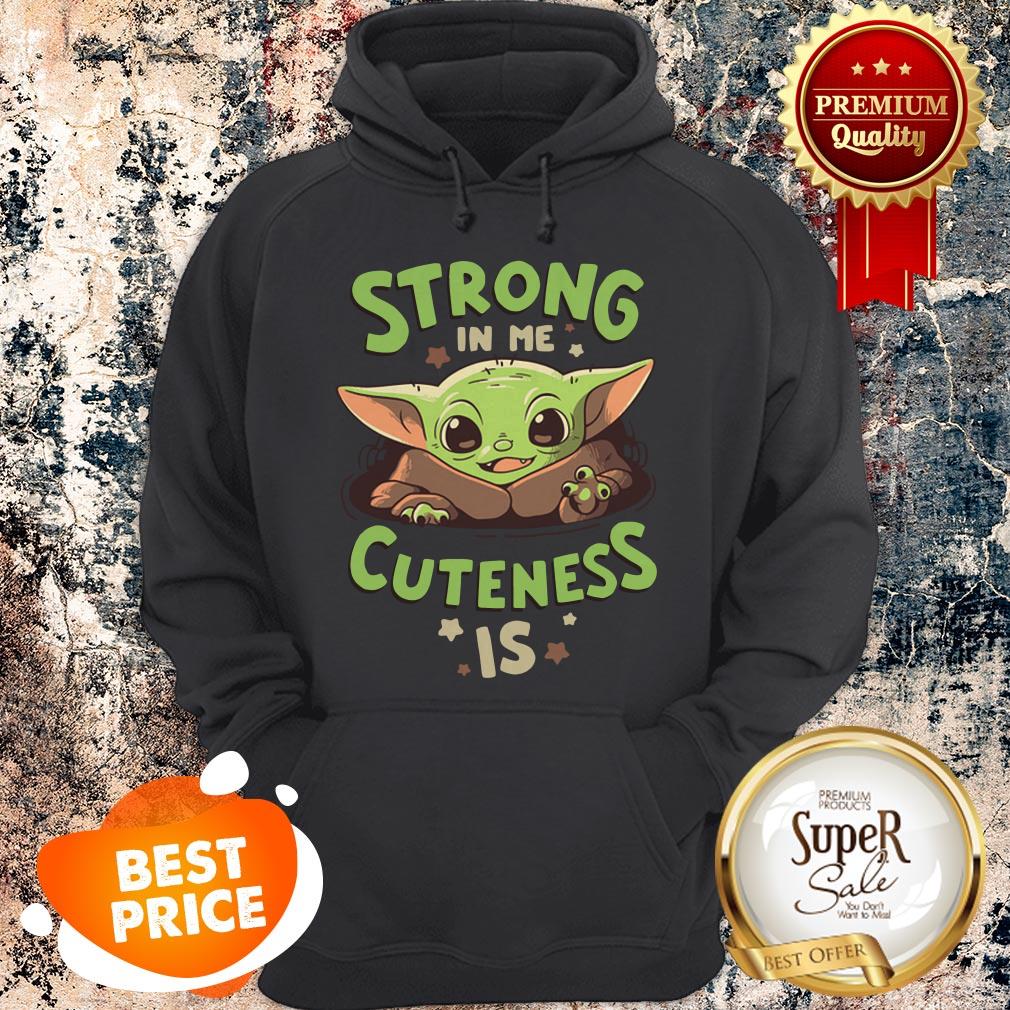 Official Baby Yoda Strong In Me Cuteness Is Star Wars Shirt - Image 5