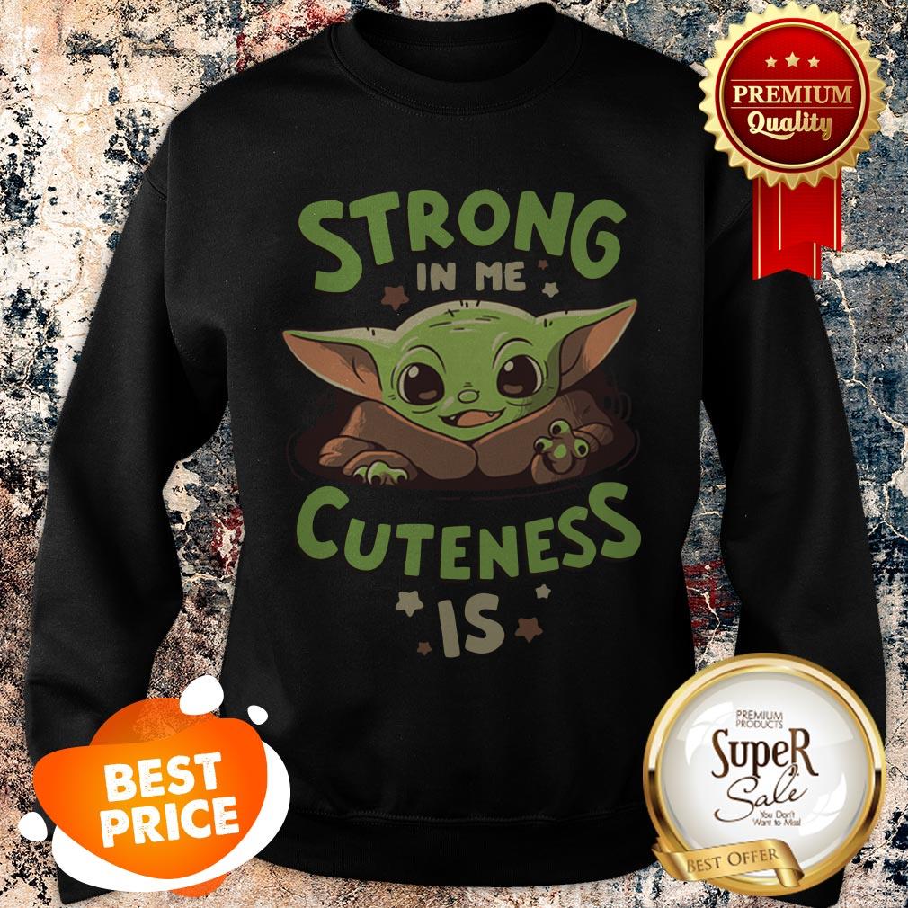 Official Baby Yoda Strong In Me Cuteness Is Star Wars Shirt - Image 4