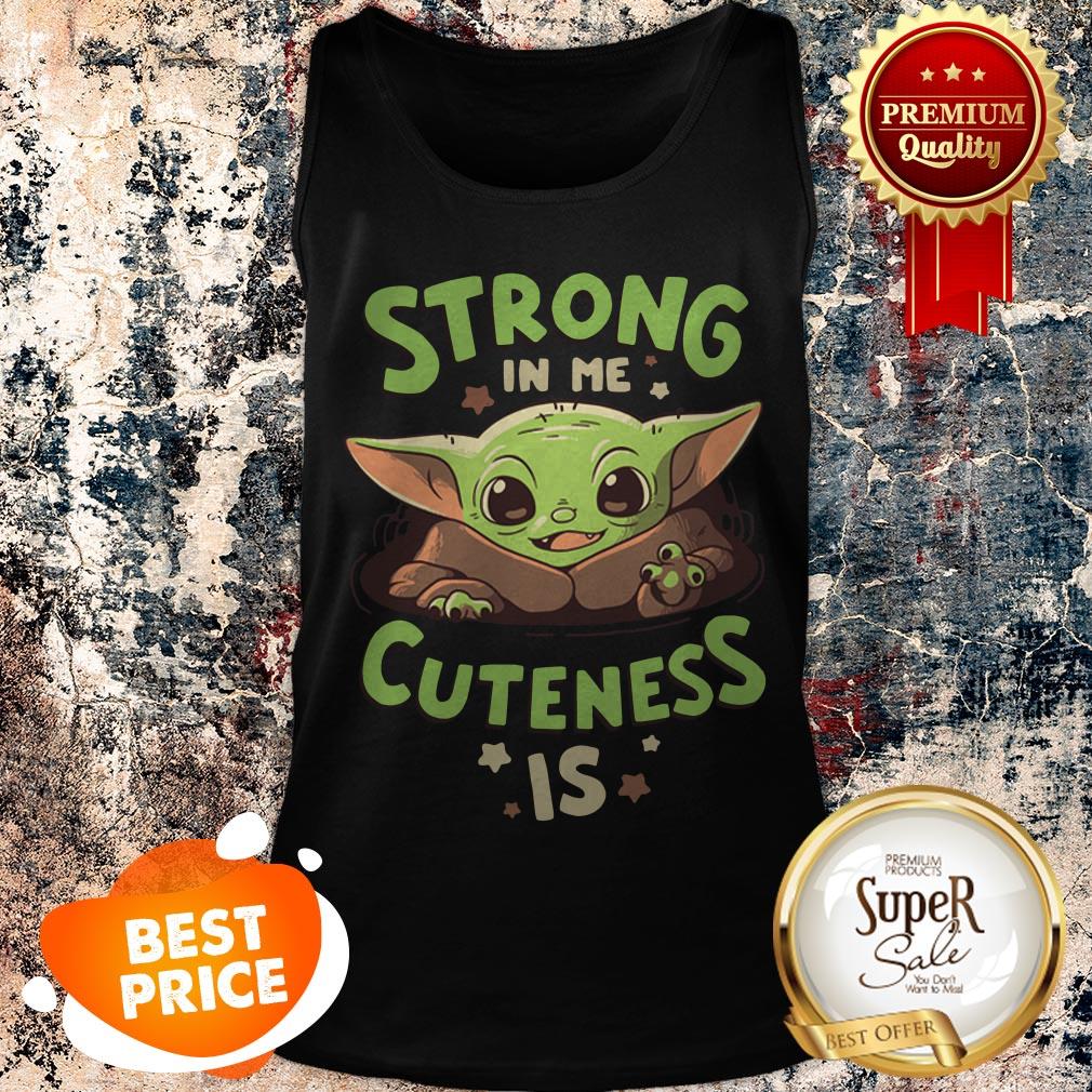 Official Baby Yoda Strong In Me Cuteness Is Star Wars Shirt - Image 3