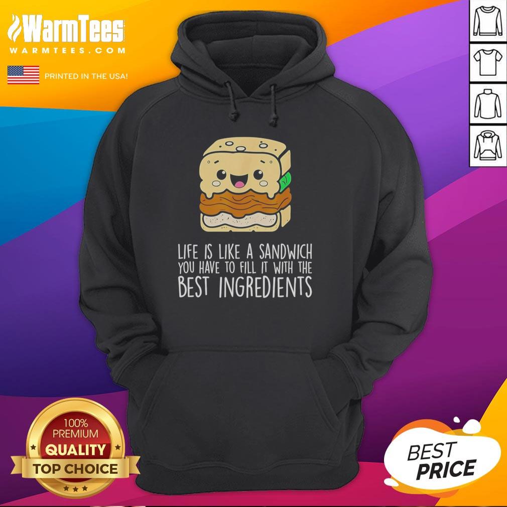 Awesome Life Is Like A Sandwich You Have To Fill It With The Best Ingredients T-Shirt - Image 2
