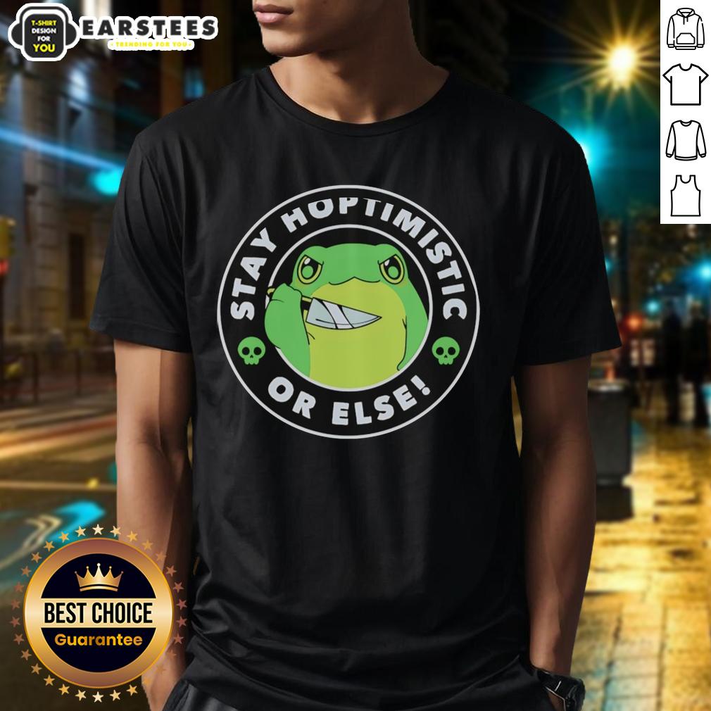 Good Frog Holding Knife Stay Hoptimisti Or Else Funny T-Shirt
